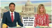  ?? ?? GMB Sean with Kate Garraway on show