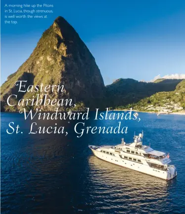  ??  ?? A morning hike up the Pitons in St. Lucia, though strenuous, is well worth the views at the top.