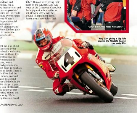  ??  ?? “What time does Pizza Hut open?” King Carl giving it big licks around the NW200 back in the early 90s.