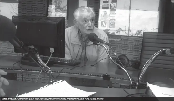  ??  ?? ERNESTO AGAZZI. “Era necesario que en algún momento paráramos la máquina y empezáramo­s a hablar sobre nosotros mismos”.