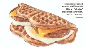  ?? COURTESY OF NORDIC WAFFLES ?? Minnesota-based Nordic Waffles calls
this an “all-day” breakfast sandwich.