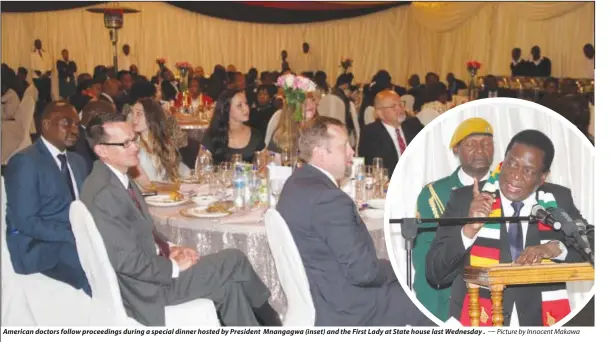  ??  ?? American doctors follow proceeding­s during a special dinner hosted by President Mnangagwa (inset) and the First Lady at State house last Wednesday .