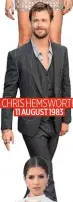  ??  ?? CHRIS HEMSWORTH 11 AUGUST 1983