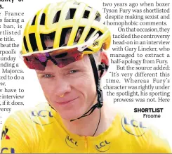  ??  ?? SHORTLIST Froome