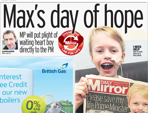  ??  ?? Dan Jarvis
I NEED HELP Max is kept alive by a tiny pump CAMPAIGNER