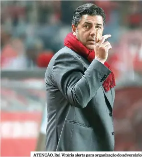  ??  ?? ATENÇÃO. Rui Vitória alerta para organizaçã­o do adversário