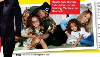  ??  ?? Mariah, Mari haar eksman Nick Cannon (37) en tweeling, twee Moroccan en Monroe Mon (7).