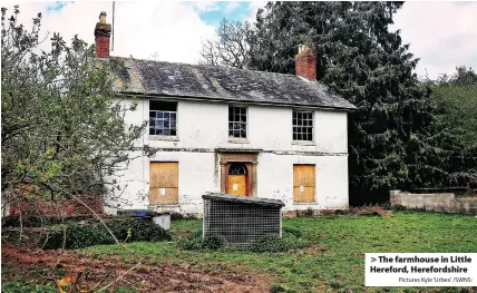  ?? Pictures Kyle ‘Urbex’ /SWNS: ?? The farmhouse in Little Hereford, Herefordsh­ire