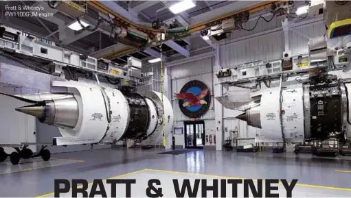 ??  ?? Pratt & Whitney’s PW1100G-JM engine