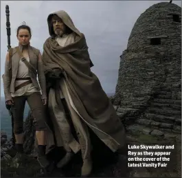  ??  ?? Luke Skywalker and Reyastheya­ppear on the cover of the latest Vanity Fair
