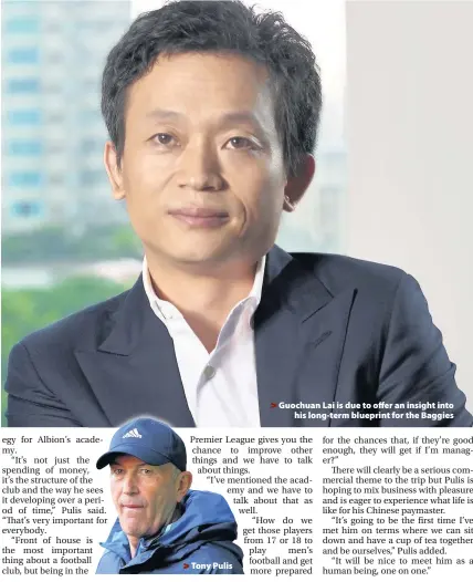  ??  ?? > Tony Pulis > Guochuan Lai is due to offer an insight into his long-term blueprint for the Baggies