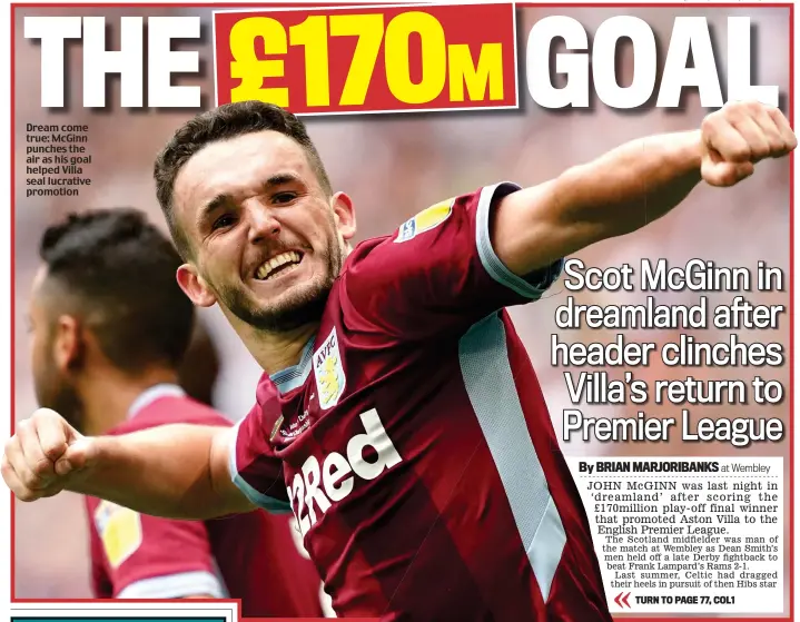  ??  ?? Dream come true: McGinn punches the air as his goal helped Villa seal lucrative promotion