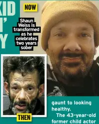  ?? ?? Shaun Weiss is transforme­d
as he celebrates two years
sober