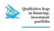  ??  ?? Qualitativ­e leap in financing, investment portfolio