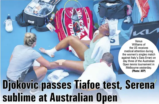  ?? (Photo: AFP) ?? Venus
Williams of the US receives medical attention during the women’s singles match against Italy’s Sara Errani on day three of the Australian Open tennis tournament in Melbourne yesterday.