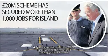 ??  ?? Defence secretary Michael Fallon (inset) visiting the resurfaced runway (main) last week