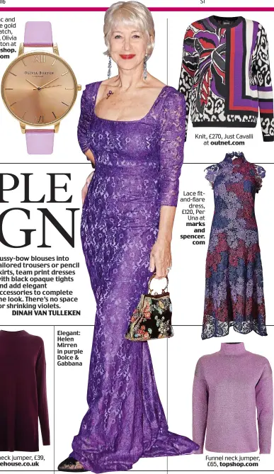  ??  ?? Lilac and rose gold watch, £80, Olivia Burton at topshop. com Elegant: Helen Mirren in purple Dolce & Gabbana Knit, £270, Just Cavalli at outnet.com Lace fitand-flare dress, £120, Per Una at marks and spencer. com Funnel neck jumper, £65, topshop.com
