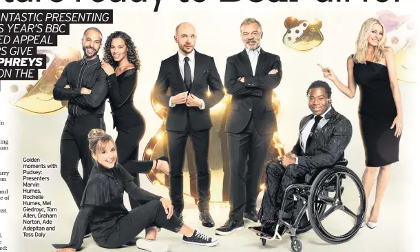  ??  ?? Golden moments with Pudsey: Presenters Marvin Humes, Rochelle Humes, Mel Giedroyc, Tom Allen, Graham Norton, Ade Adepitan and Tess Daly