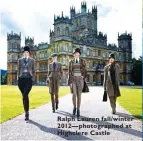  ??  ?? Ralph Lauren fall/winter 2012— photograph­ed at Highclere Castle