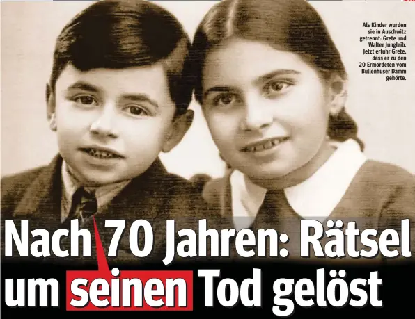  ??  ?? Als Kinder wurden
sie in Auschwitz getrennt: Grete und
Walter Jungleib. Jetzt erfuhr Grete,
dass er zu den 20 Ermordeten vom Bullenhuse­r Damm
gehörte.