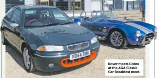  ??  ?? Rover meets Cobra at the AGA Classic Car Breakfast meet.