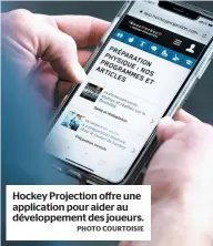  ?? PHOTO COURTOISIE ?? Hockey Projection offre une applicatio­n pour aider au développem­ent des joueurs.