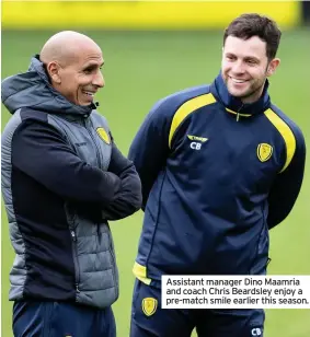  ??  ?? Assistant manager Dino Maamria and coach Chris Beardsley enjoy a pre-match smile earlier this season.