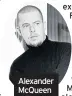  ??  ?? Alexander McQueen