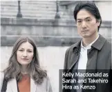  ??  ?? Kelly Macdonald as Sarah and Takehiro Hira as Kenzo