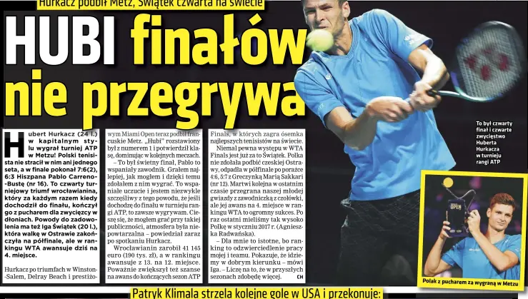  ?? ?? To był czwarty finał i czwarte zwycięstwo Huberta Hurkacza w turnieju rangi ATP
Polak z pucharem za wygraną w Metzu