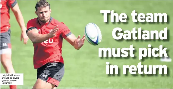  ??  ?? Leigh Halfpenny should be given game-time on Saturday