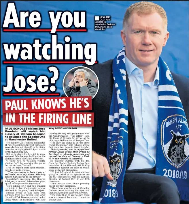  ??  ?? NEW AND OLD: Paul Scholes is unveiled at Oldham and (inset) Jose Mourinho ®