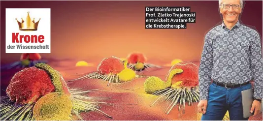  ??  ?? Der BioinformA­tiker Prof. ZlAtko TrAjAnoski entwickelt AvAtAre für die KrebstherA­pie.