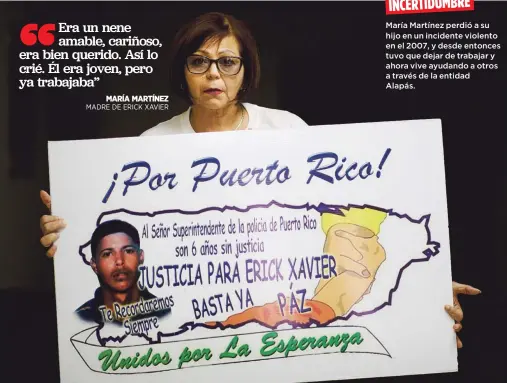  ?? Xavier.araujo@gfrmedia.com ?? INCERTIDUM­BRE
María Martínez perdió a su hijo en un incidente violento en el 2007, y desde entonces tuvo que dejar de trabajar y ahora vive ayudando a otros a través de la entidad
Alapás.