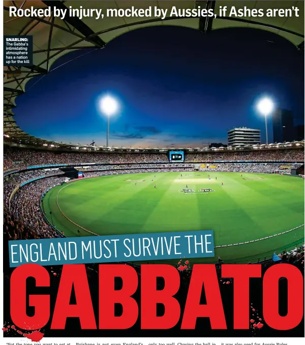  ??  ?? SNARLING: The Gabba’s intimidati­ng atmosphere has a nation up for the kill