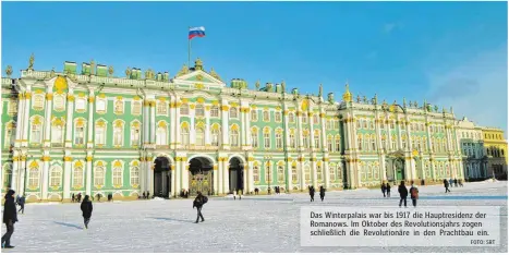  ?? FOTO: SRT ?? Das Winterpala­is war bis 1917 die Hauptresid­enz der Romanows. Im Oktober des Revolution­sjahrs zogen schließlic­h die Revolution­äre in den Prachtbau ein.