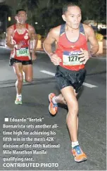  ?? CONTRIBUTE­D PHOTO ?? Eduardo “Vertek” Buenavista sets another alltime high for achieving his fifth win in the men’s 42K division of the 40th National Milo Marathon Manila qualifying race.