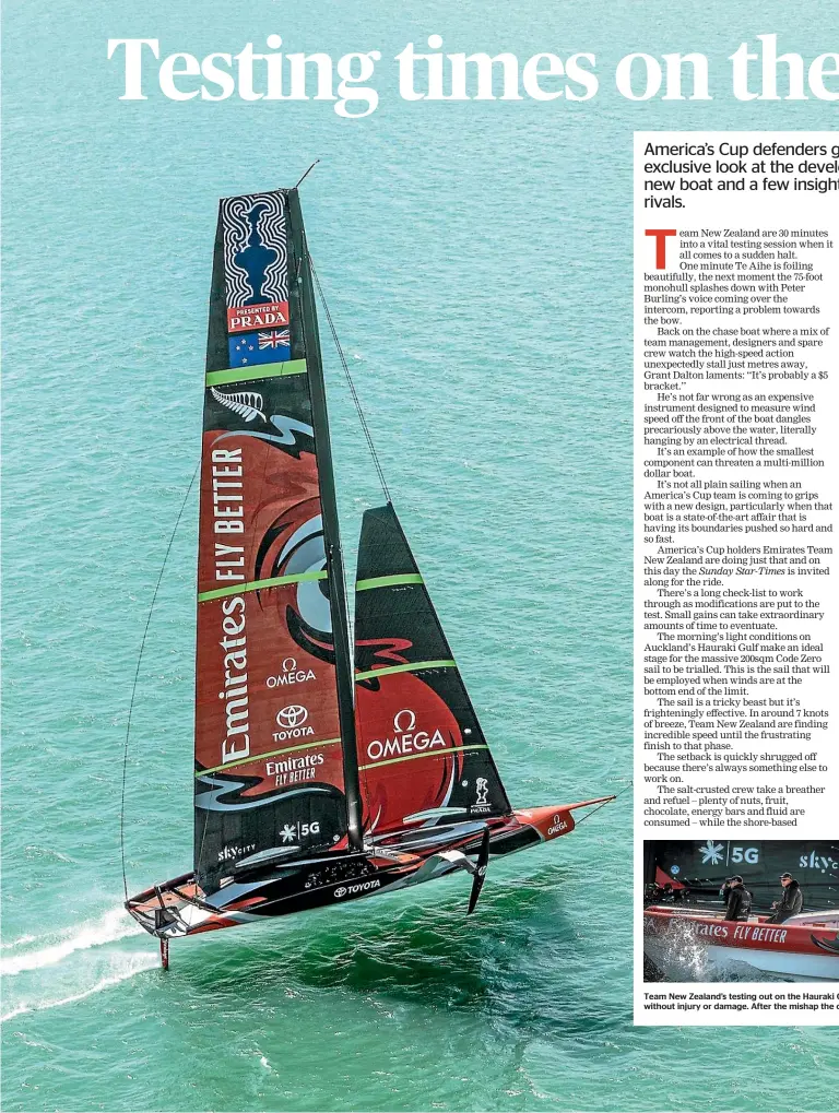  ??  ?? Team New Zealand’s testing out on the Hauraki G without injury or damage. After the mishap the c