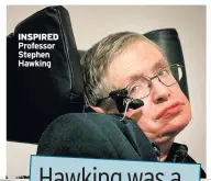  ??  ?? Professor Stephen Hawking