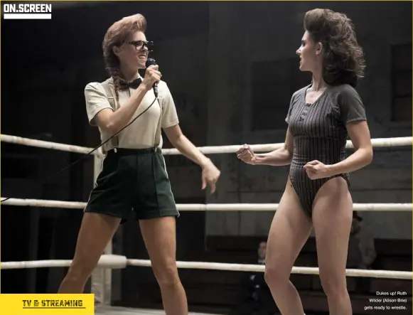  ??  ?? Dukes up! Ruth Wilder (Alison Brie) gets ready to wrestle.