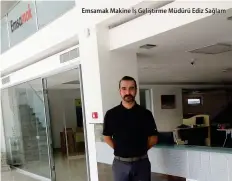  ??  ?? Emsamak Makine İş Geliştirme Müdürü Ediz Sağlam