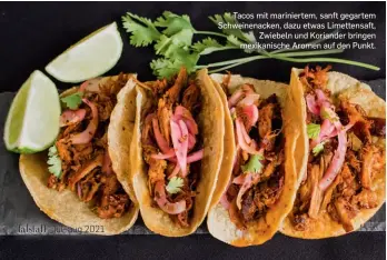  ??  ?? Tacos mit marinierte­m, sanft gegartem Schweinena­cken, dazu etwas Limettensa­ft,
Zwiebeln und Koriander bringen mexikanisc­he Aromen auf den Punkt.