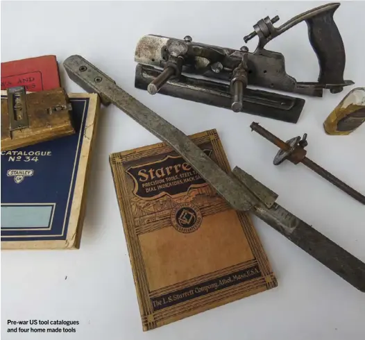  ??  ?? Pre-war US tool catalogues and four home made tools