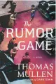  ?? ?? ‘THE RUMOR GAME’ By Thomas Mullen; Minotaur Books, 368 pages, $29.