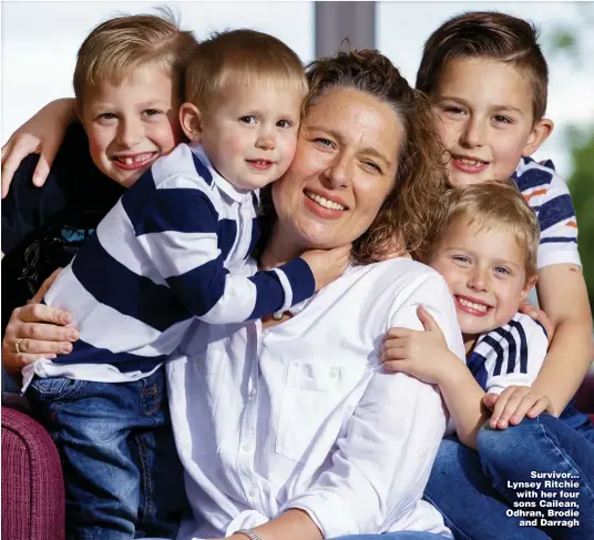  ?? Pictures: JONATHAN BUCKMASTER, GETTY; PA ?? Survivor... Lynsey Ritchie with her four sons Cailean, Odhran, Brodie and Darragh