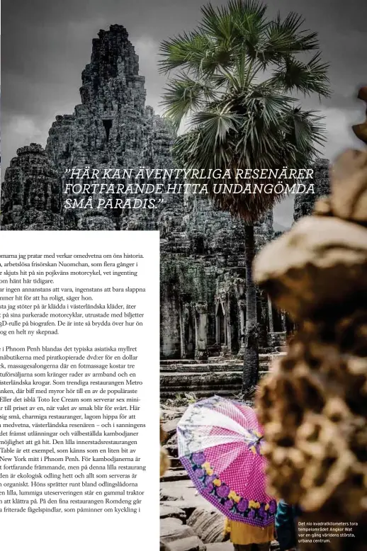  ??  ?? Det nio kvadratkil­ometers tora tempelområ­det Angkor Wat var en gång världens största, urbana centrum.