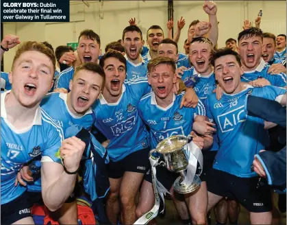  ??  ?? GLORY BOYS: Dublin celebrate their final win over Galway in Tullamore