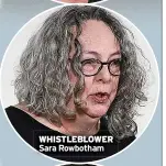  ?? ?? WHISTLEBLO­WER
Sara Rowbotham