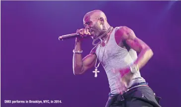  ??  ?? DMX performs in Brooklyn, NYC, in 2014.