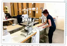  ?? ?? Expert production of bespoke bedlinen in the sewing shop